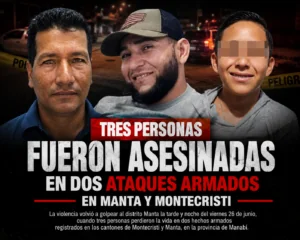 TRES PERSONAS FUERON ASESINADAS EN DOS ATAQUES ARMADOS EN MANTA Y MONTECRISTI